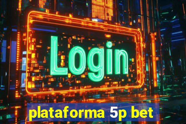 plataforma 5p bet